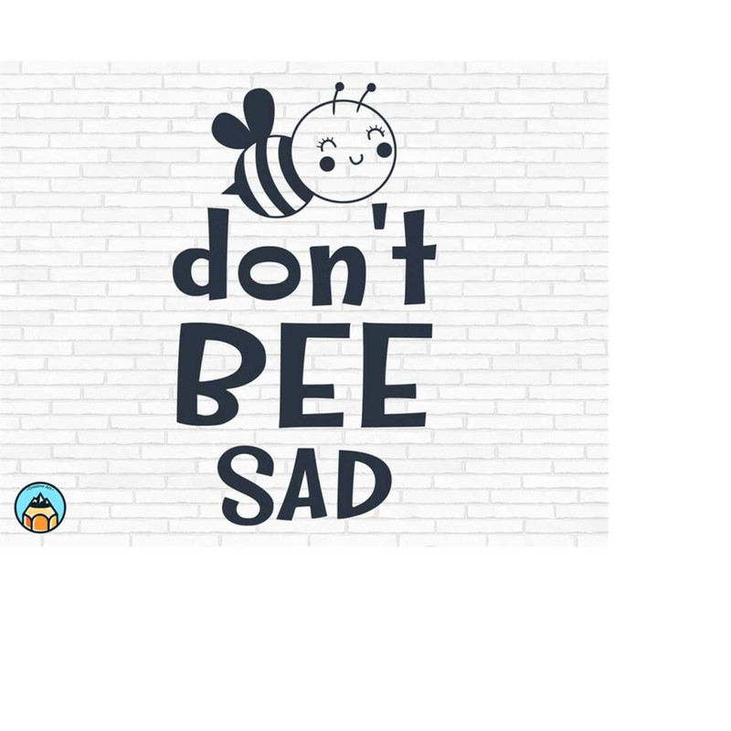 MR-510202303639-dont-bee-sad-svg-bee-quotes-svg-bee-kind-svg-image-1.jpg