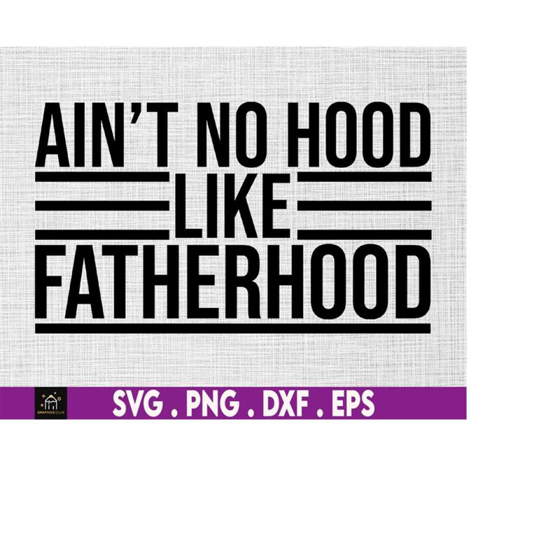 MR-510202303916-aint-no-hood-like-fatherhood-svg-funny-fathers-day-svg-image-1.jpg