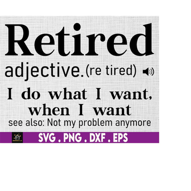 MR-510202304245-retired-definition-i-do-what-i-want-when-i-want-funny-image-1.jpg