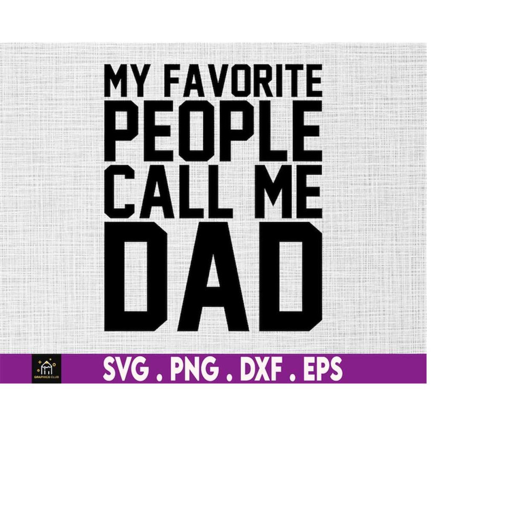 MR-510202304412-my-favorite-people-call-me-dad-svg-father-day-svg-daddy-svg-image-1.jpg