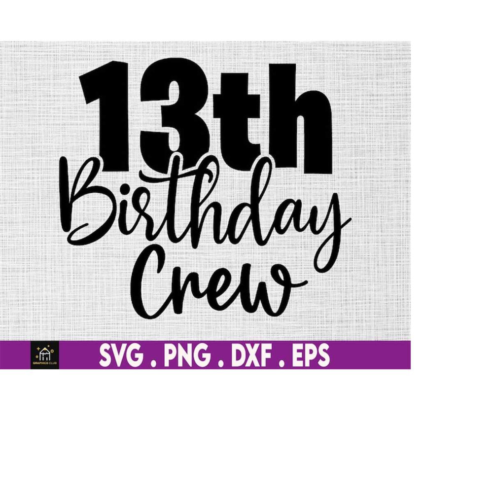 MR-510202304857-13th-birthday-crew-svg-13th-birthday-svg-birthday-svg-image-1.jpg
