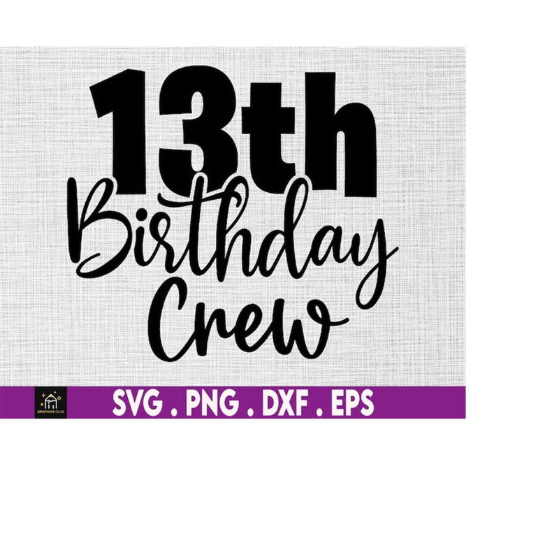 MR-510202304857-13th-birthday-crew-svg-13th-birthday-svg-birthday-svg-image-1.jpg