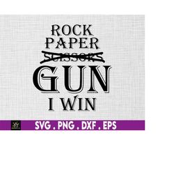 funny rock paper scissors gun i win svg, gun svg, gun lover svg, gun gift svg, funny gun svg