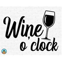 wine o clock svg | wine svg | wine quotes svg | wine sayings svg | wine glass svg | funny wine svg | wine lover svg | wi