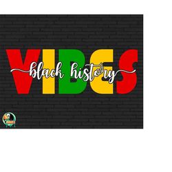 black history vibes svg, juneteenth svg, black history month svg, black lives matter svg, african american svg, cut file