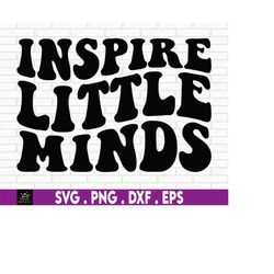 inspire little minds, teacher svg, teacher appreciation svg, gift for teacher svg, i love teaching svg, teaching svg