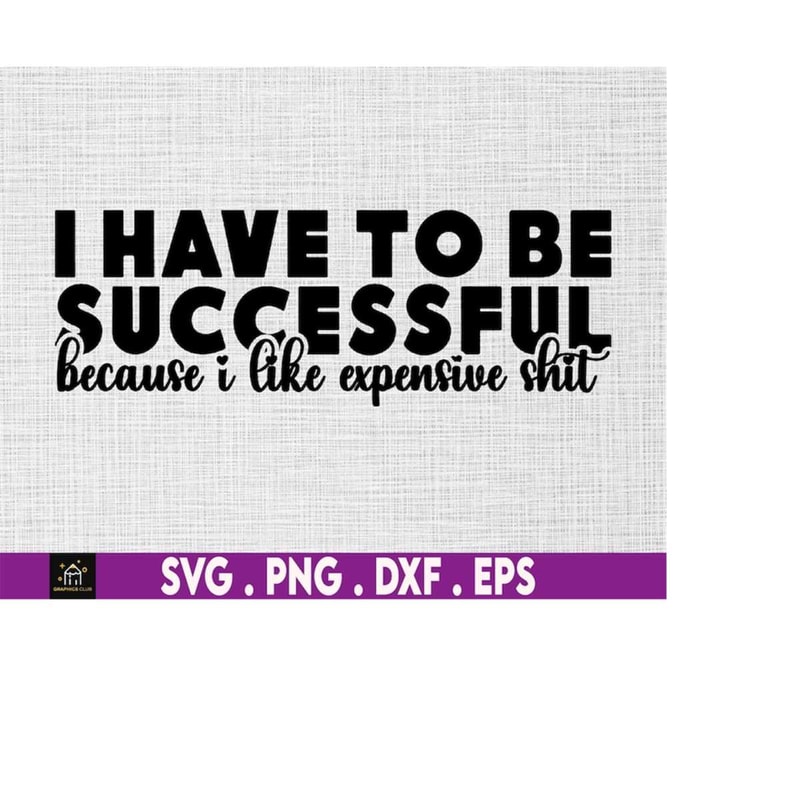 MR-51020231811-i-have-to-be-successful-svg-bougie-svg-boujee-svg-black-image-1.jpg