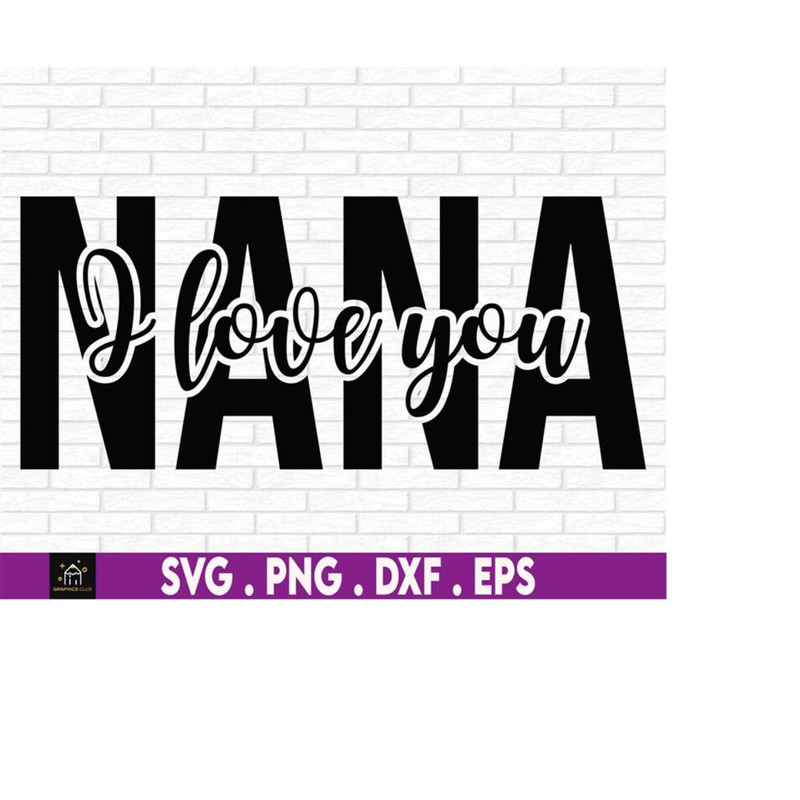 MR-51020231940-nana-i-love-you-i-love-my-nana-mothers-day-nana-svg-image-1.jpg