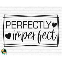 perfectly imperfect svg, mom quote svg, motivational svg, inspirational quote svg, momlife svg, cut files, cricut, silho