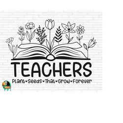 helping little minds grow svg, teachers plant seeds svg, best teacher svg, teachers cut files, cricut, silhouette, png,