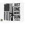 MR-510202311426-just-one-more-gun-i-promise-svg-guns-flag-svg-american-flag-image-1.jpg