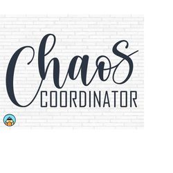 chaos coordinator svg | mom funny svg | funny saying svg | chaos mess | mom life shirt | funny quote svg | mom svg