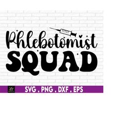 phlebotomist squad, phlebotomy squad svg, phlebotomy svg, phlebotomist grad svg, gift for phlebotomist svg, matching phl