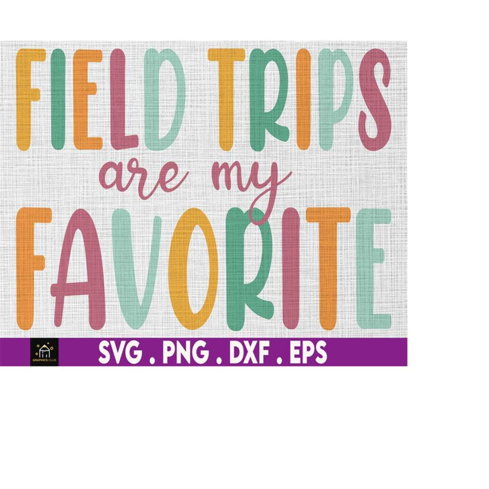 MR-510202313211-field-trips-are-my-favorite-field-trip-svg-group-teacher-image-1.jpg