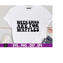 weekends are for waffles svg, breakfast svg, fast food svg, snack svg, foodie svg, food svg, hungry svg, funny food svg,