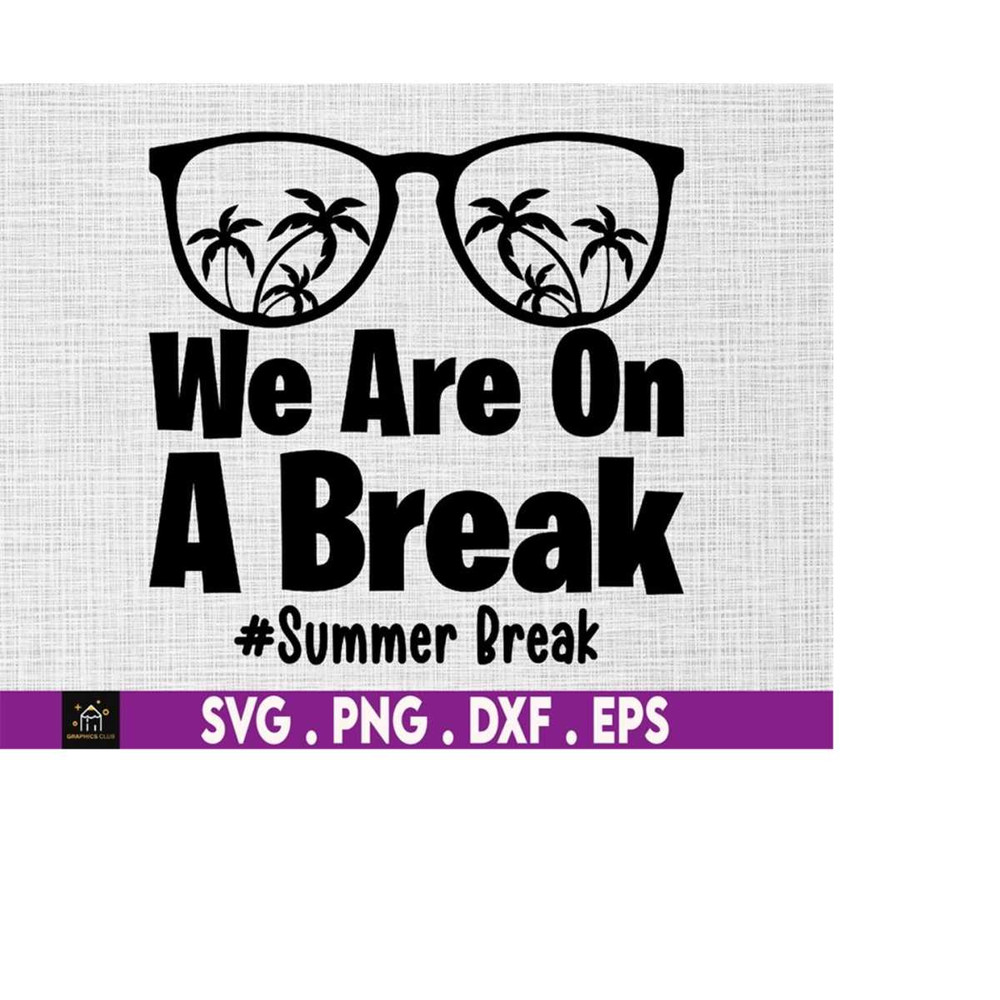 MR-510202313637-we-are-on-a-break-summer-break-svg-hello-summer-svg-goodbye-image-1.jpg