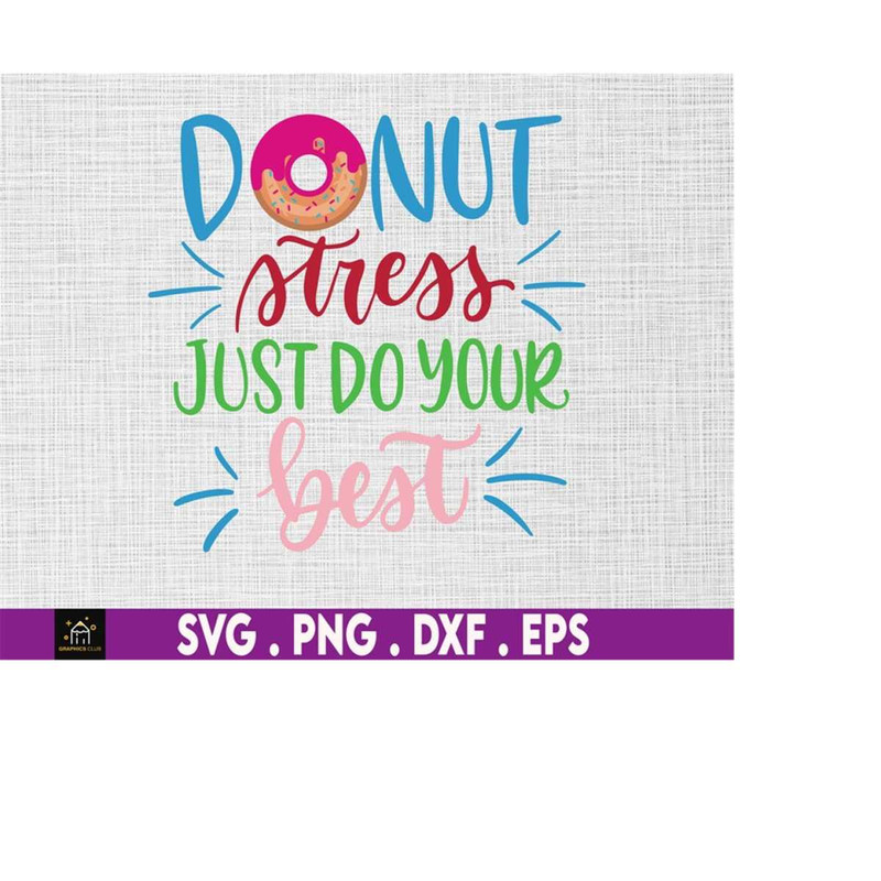 MR-51020231422-donut-stress-just-try-your-best-svg-funny-teachers-testing-image-1.jpg