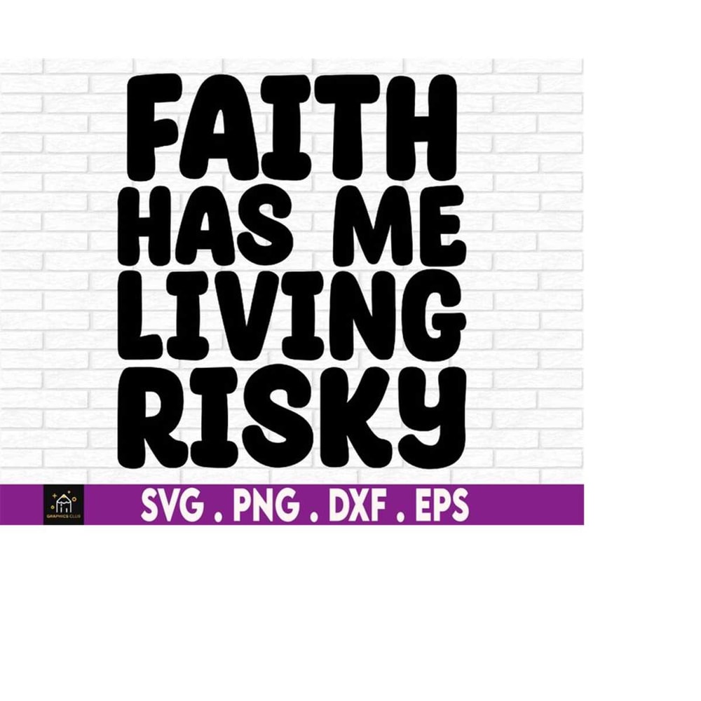 MR-510202314310-faith-has-me-living-risky-faith-spiritual-believer-walk-image-1.jpg