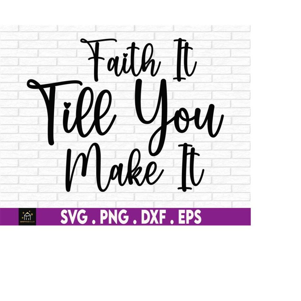 MR-510202314312-faith-it-till-you-make-it-svg-religious-quote-svg-religious-image-1.jpg