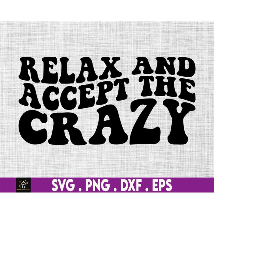 MR-510202314341-relax-and-accept-the-crazy-svg-sarcastic-svg-crazy-svg-image-1.jpg