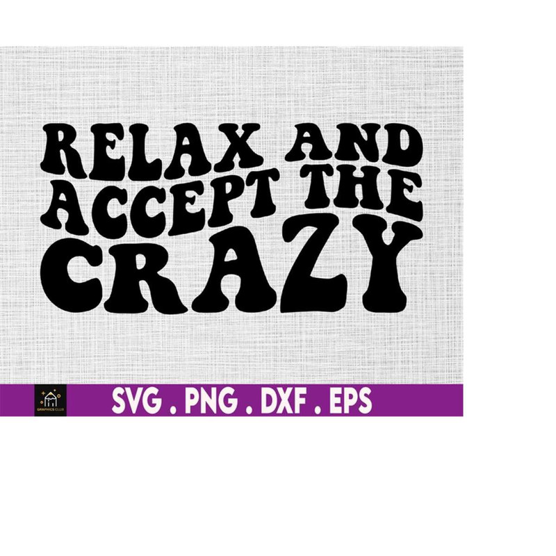 MR-510202314341-relax-and-accept-the-crazy-svg-sarcastic-svg-crazy-svg-image-1.jpg