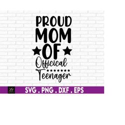 proud mom svg, mom shirt svg, teenager birthday, birthday svg, teen svg