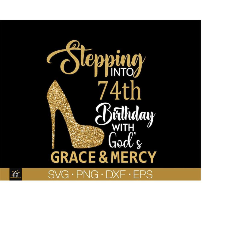 MR-510202314958-stepping-into-my-74th-birthday-with-gods-grace-and-mercy-svg-image-1.jpg