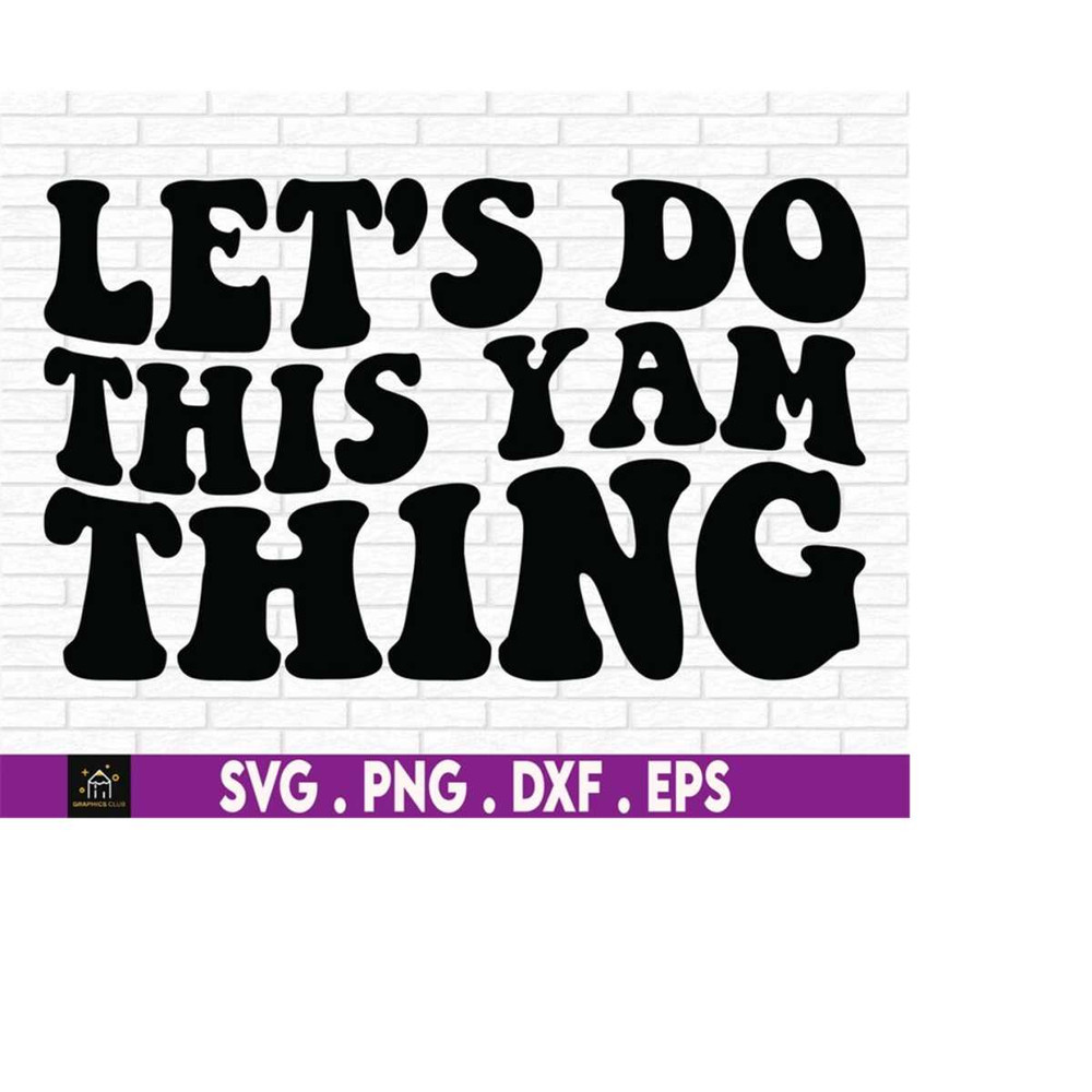 MR-510202315048-lets-do-this-yam-thing-funny-thanksgiving-shirt-svg-image-1.jpg