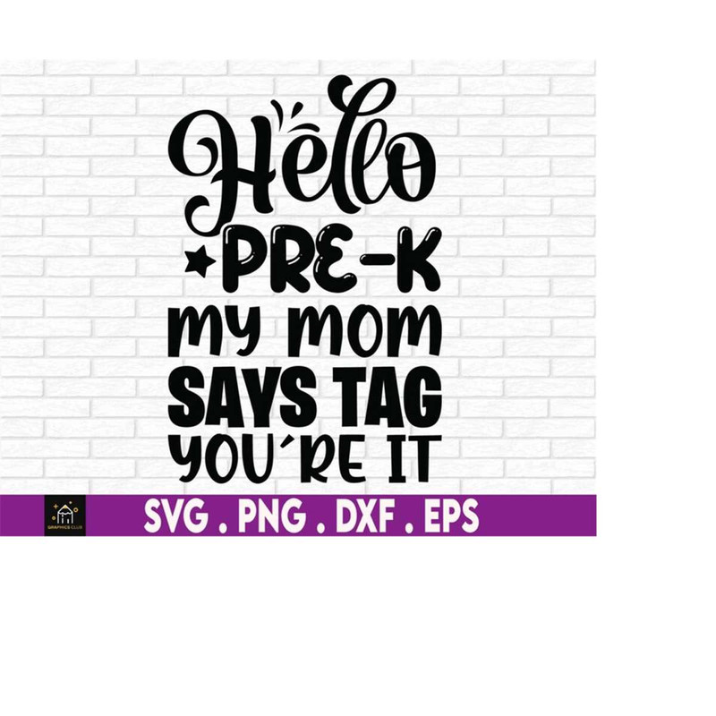 MR-510202315226-hello-pre-k-my-mom-says-tag-youre-it-tag-youre-it-image-1.jpg