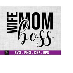 mom wife boss svg, small business owner svg, mom shirt svg, girl mom svg, boy mom svg, mom svg, mom vibes svg, mom life