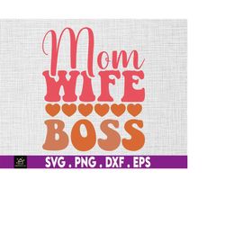 mom wife boss svg, girl mom svg, boy mom svg, mom vibes svg, mom life svg, mom mode svg, small business owner svg