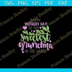 happy mothers day to the sweetest grandma in the world png, mom png , mothers day png, mom png, mom life png, girl mom p