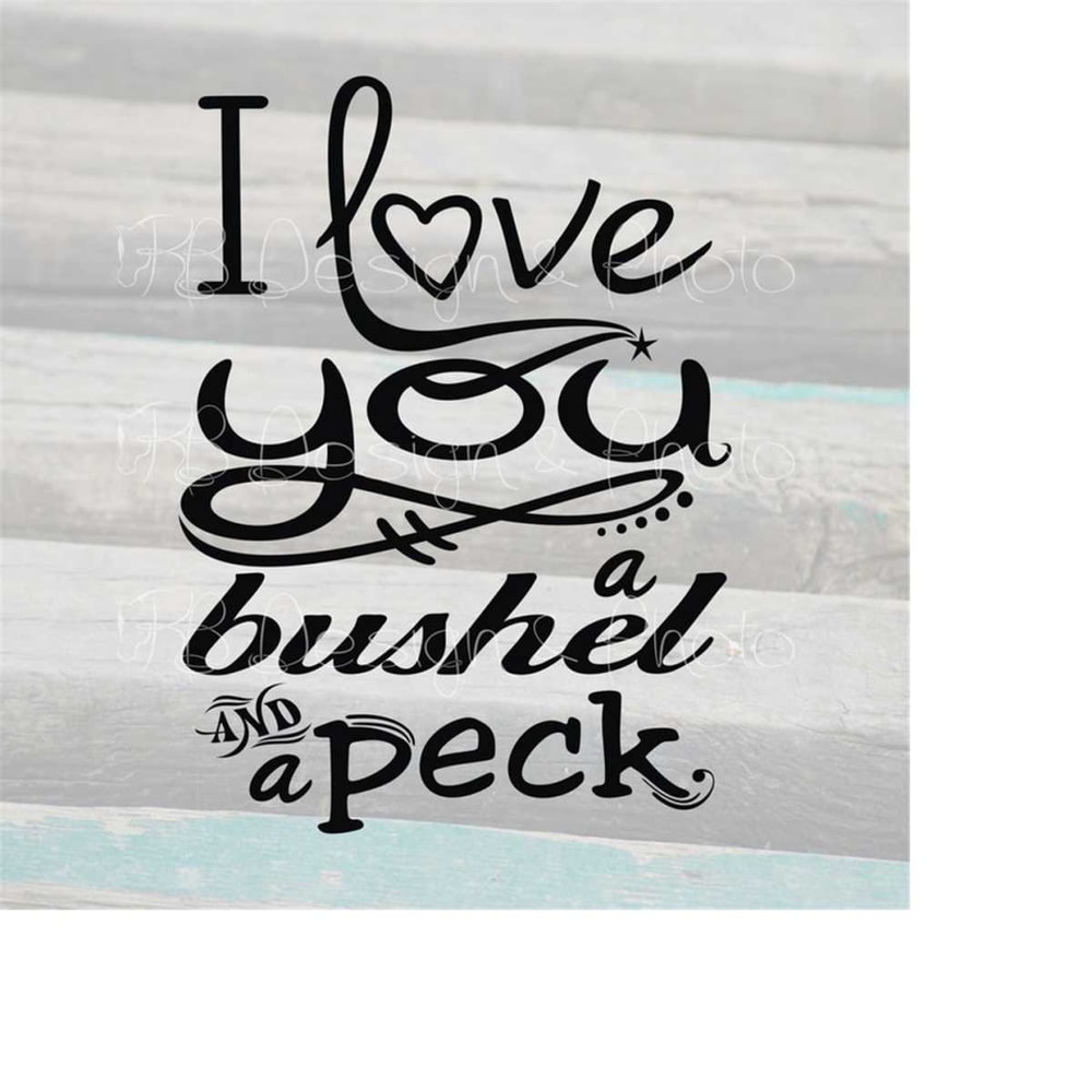 MR-510202381057-i-love-you-a-bushel-and-a-peck-vectorraster-svg-png-jpg-image-1.jpg
