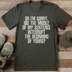 oh i'm sorry did the middle of my sentence interrupt the beginning of yours tee