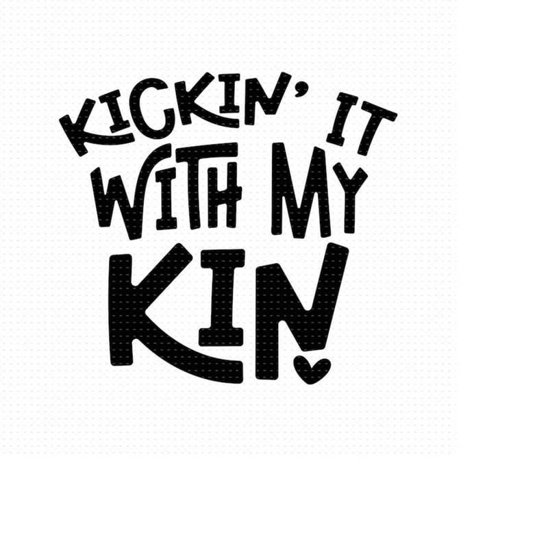 MR-5102023135510-kickin-it-with-my-kin-svg-png-eps-pdf-family-reunion-svg-image-1.jpg