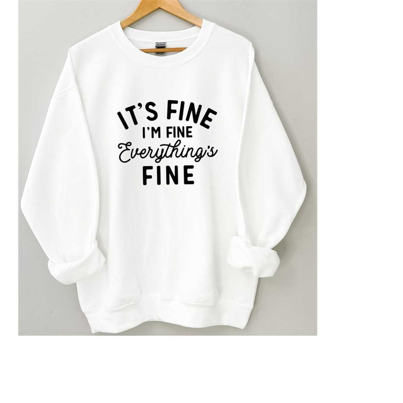 MR-5102023135727-its-fine-im-fine-everythings-fine-sweatshirt-image-1.jpg