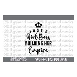 girl boss svg, boss babe svg, just a girl boss building her empire svg, girl power svg, mompreneur svg, entrepreneur svg
