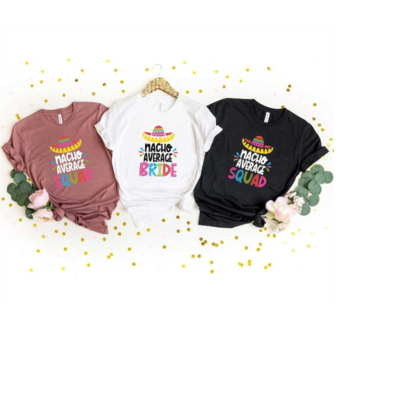 MR-510202314723-nacho-average-bride-and-squad-shirt-bachelorette-mexican-image-1.jpg