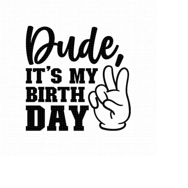 MR-510202314159-dude-its-my-birthday-svg-png-eps-pdf-files-its-image-1.jpg