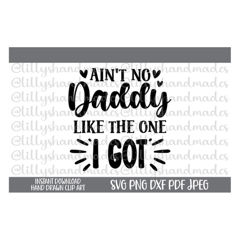 MR-5102023143054-aint-no-daddy-like-the-one-i-got-svg-daddy-svg-fathers-image-1.jpg