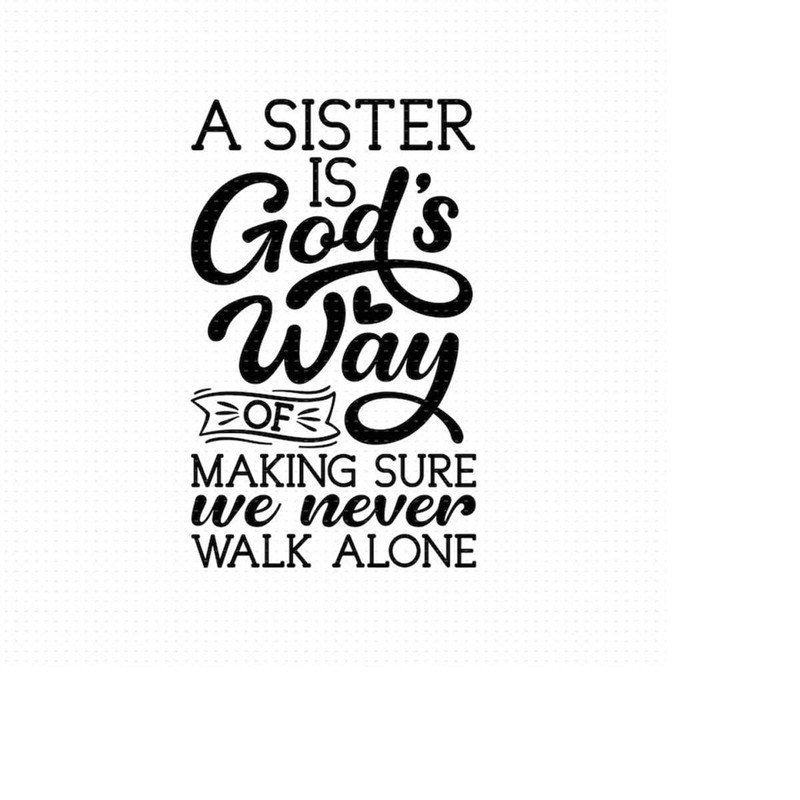 MR-5102023143110-a-sister-is-gods-way-of-making-sure-we-never-walk-alone-image-1.jpg