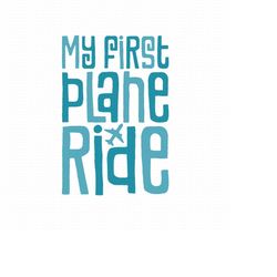 My First Plane Ride Svg, Png, Eps, Pdf Files, First Plane Ride Svg, 1st Plane Ride Svg, Baby First Flight, First Time Fl