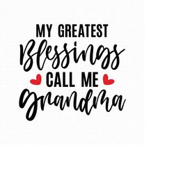 My Greatest Blessings Call Me Grandma Svg Png Eps Pdf Files, Grandma Svg, Granny Svg, Grandmother Svg, Cricut Silhouette