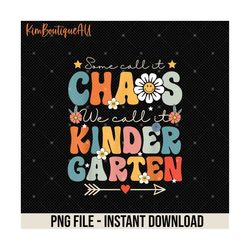 some call it chaos we call it kindergarten teachers png, groovy kindergarten png, hello kindergarten, kindergarten teach