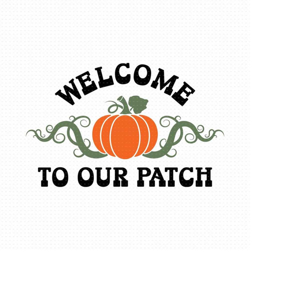 MR-5102023145737-welcome-to-our-patch-svg-png-eps-pdf-files-pumpkin-patch-image-1.jpg