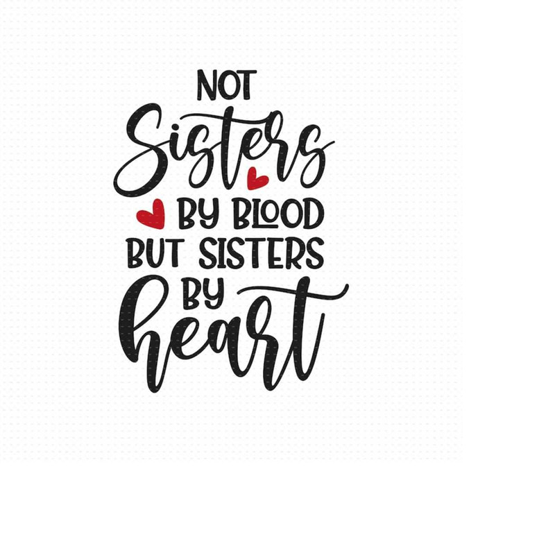 MR-510202315557-not-sisters-by-blood-but-sisters-by-heart-svg-png-eps-pdf-image-1.jpg