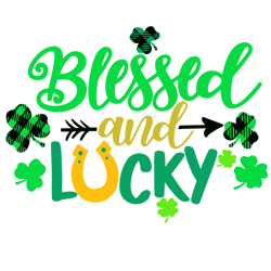 blessed and lucky svg, lucky svg, st. patrick's day svg, st patricks svg, shamrock svg, instant download
