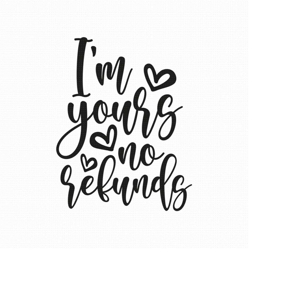 MR-510202315752-im-yours-no-refunds-svg-pnf-eps-pdf-files-im-yours-image-1.jpg