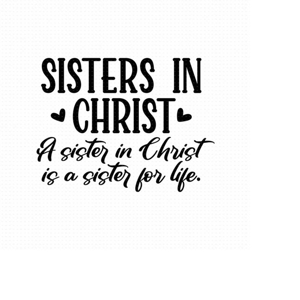 MR-5102023151149-sisters-in-christ-is-a-sister-for-life-svg-png-eps-pdf-files-image-1.jpg