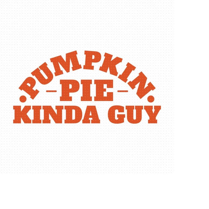 MR-5102023152012-pumpkin-pie-kinda-guy-svg-png-eps-pdf-files-fall-kids-svg-image-1.jpg